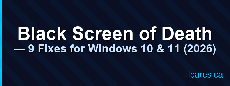 Black Screen of Death — 9 Fixes for Windows 10 & 11 (2026)