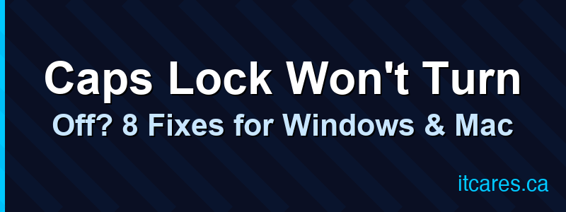 Caps Lock Won't Turn Off? 8 Fixes for Windows & Mac