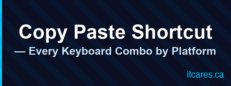 Copy Paste Shortcut — Every Keyboard Combo by Platform