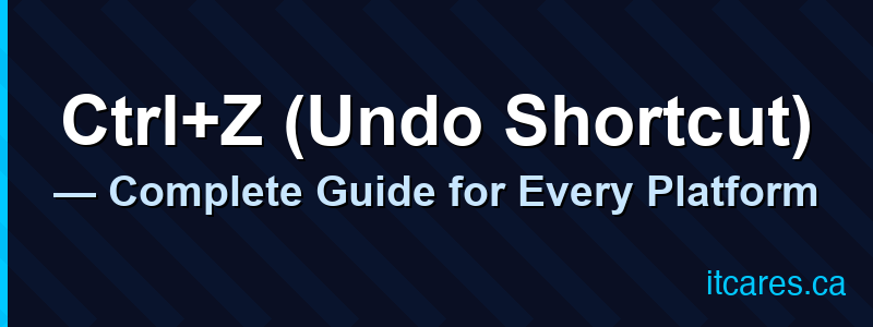 Ctrl+Z (Undo Shortcut) — Complete Guide for Every Platform