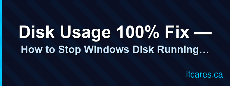 Disk Usage 100% Fix — How to Stop Windows Disk Running at 100%