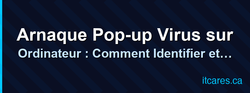 Arnaque Pop-up Virus sur Ordinateur : Comment Identifier et Réagir
