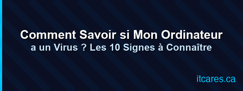 Comment Savoir si Mon Ordinateur a un Virus ? Les 10 Signes à Connaître