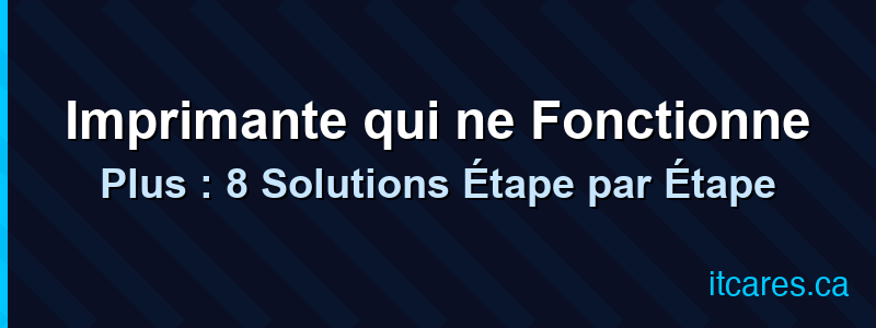 Imprimante qui ne Fonctionne Plus : 8 Solutions Étape par Étape