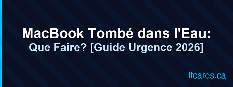 MacBook Tombé dans l'Eau: Que Faire? [Guide Urgence 2026]