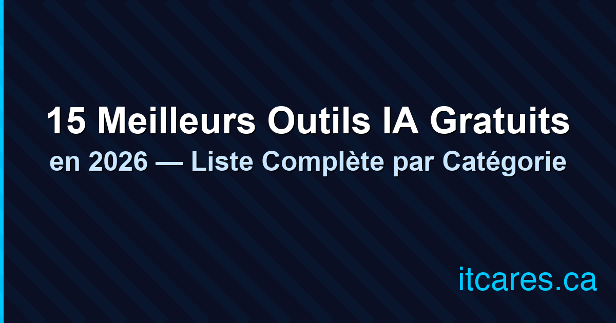 15 Meilleurs Outils IA Gratuits en 2026 — Liste Complète | IT Cares