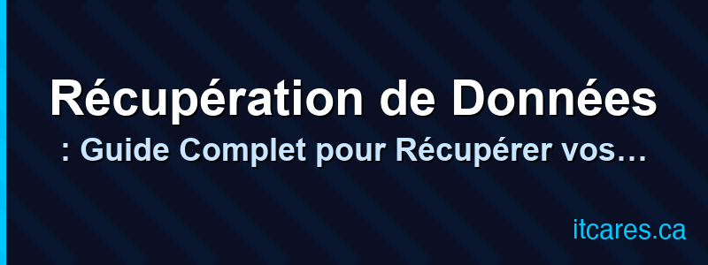 Récupération de Données : Guide Complet pour Récupérer vos Fichiers
