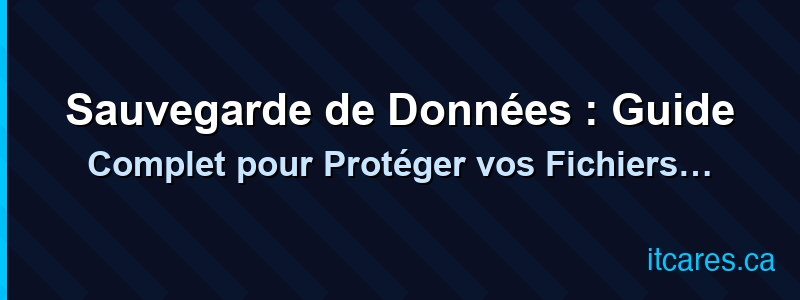 Sauvegarde de Données : Guide Complet pour Protéger vos Fichiers [2026]