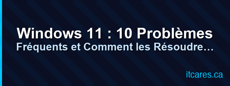 Windows 11 : 10 Problèmes Fréquents et Comment les Résoudre en 2026