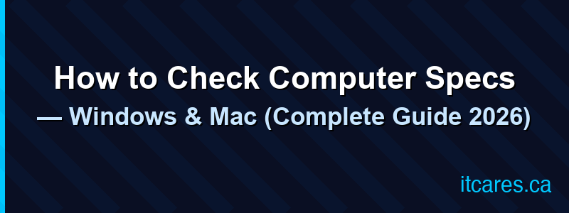 How to Check Computer Specs — Windows & Mac (Complete Guide 2026)