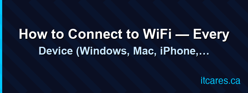 How to Connect to WiFi — Every Device (Windows, Mac, iPhone, Android, Smart TV)