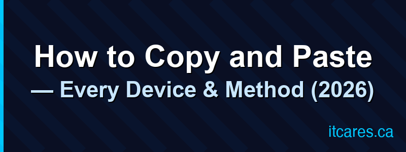How to Copy and Paste — Every Device & Method (2026)