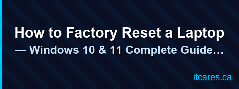 How to Factory Reset a Laptop — Windows 10 & 11 Complete Guide (2026)