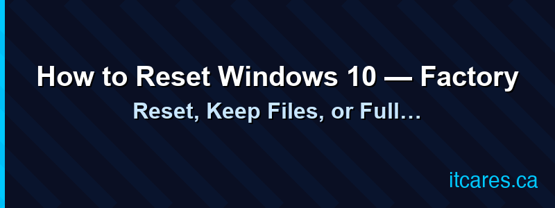 How to Reset Windows 10 — Factory Reset, Keep Files, or Full Reinstall (2026 Guide)