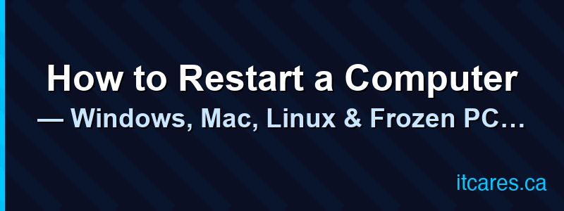 How to Restart a Computer — Windows, Mac, Linux & Frozen PC (2026)