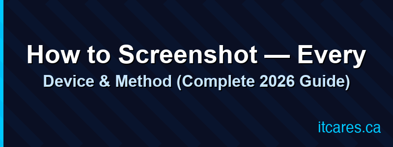 How to Screenshot — Every Device & Method (Complete 2026 Guide)
