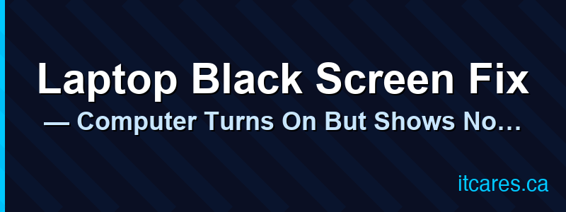 Laptop Black Screen Fix — Computer Turns On But Shows No Display