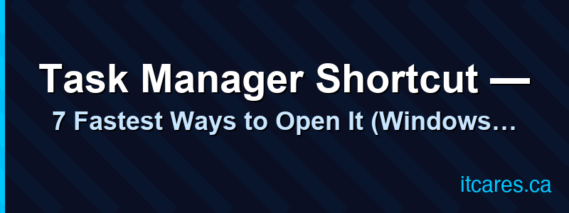 Task Manager Shortcut — 7 Fastest Ways to Open It (Windows & Mac)