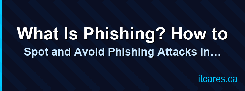 What Is Phishing? How to Spot and Avoid Phishing Attacks in 2026