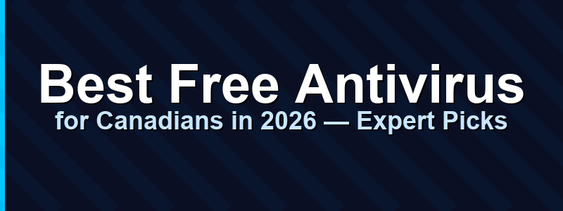Best Free Antivirus for Canadians in 2026 — Expert Picks