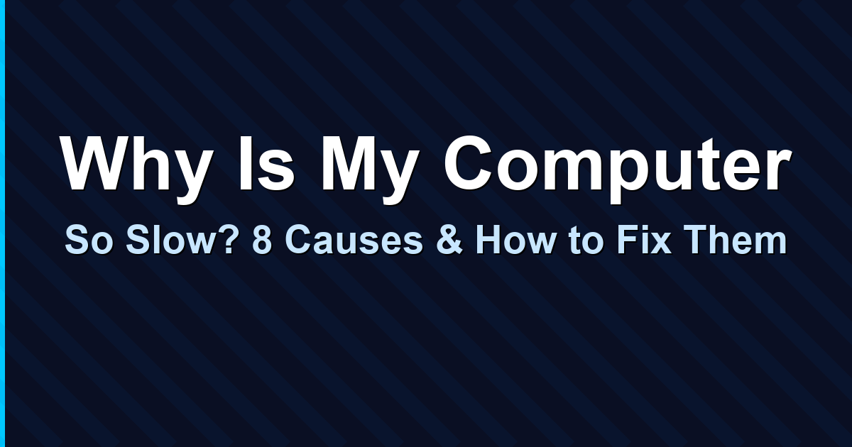 Why Is My Computer So Slow? 8 Causes & How to Fix Them | IT Cares